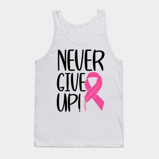 Never Give Up - Breast Cancer Warrior Fighter Survivor Pink Cancer Ribbon Tank Top